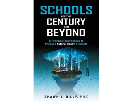 Livro Schools for This Century and Beyond de Shawn L Dilly (Inglês)