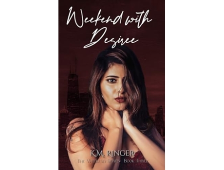 Livro Weekend with Desiree de K M Ringer (Inglês)