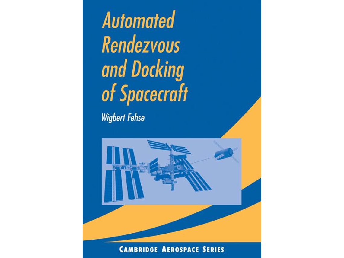 Livro Automated Rendezvous And Docking Of Spacecraft De Fehse E Wigbert (inglês)