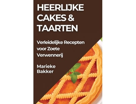 Livro Heerlijke Cakes amp Taarten Verleidelijke Recepten voor Zoete Verwennerij de Marieke Bakker (Inglês)