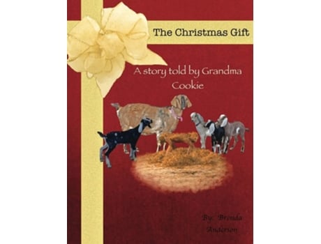 Livro The Christmas Gift A Story Told By Grandma Cookie De Brenda Anderson (inglês - Capa Dura)