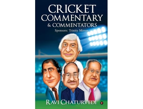 Livro Cricket Commentary Amp Commentators De Ravi Chaturvedi (inglês)