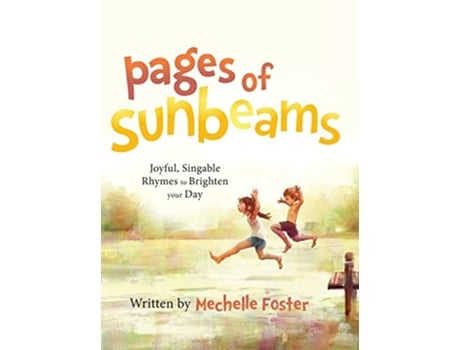 Livro Pages of Sunbeams Joyful Singable Rhymes to Brighten your Day de Mechelle Foster (Inglês)