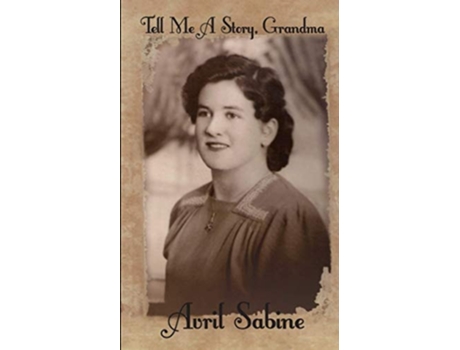 Livro Tell Me A Story, Grandma Childhood Stories Of Joyce de Avril Sabine (Inglês)