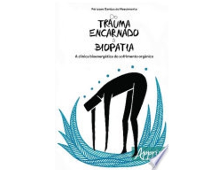 Livro DO TRAUMA ENCARNADO À BIOPATIA de NASCIMENTO, PERISSON DANTAS DO (Português do Brasil)