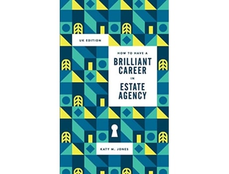 Livro How to have a Brilliant Career in in Estate Agency The ultimate guide to success in the property industry de Katy M Jones (Inglês)