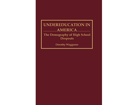Livro Undereducation in America The Demography of High School Dropouts de Dorothy Waggoner (Inglês)
