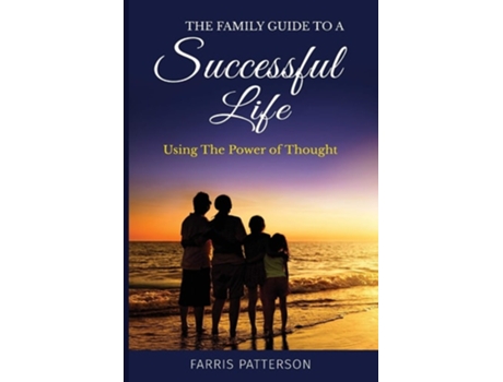 Livro The Family Guide To A Successful Life De Farris Patterson (inglês)
