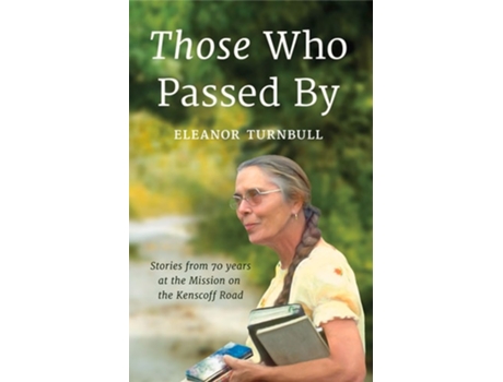 Livro Those Who Passed By Stories From 70 Years At The Mission On The Kenscoff Road De Eleanor Turnbull (inglês)