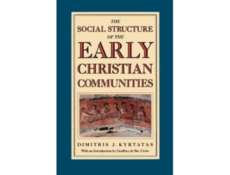 Livro The Social Structure of the Early Christian Communities de Dimitris J Kyrtatas (Inglês)