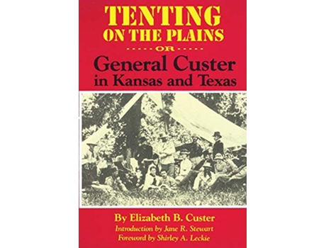 Livro Tenting on the Plains Or General Custer in Kansas and Texas Volume 46 The Western Frontier Library Series de Elizabeth B Custer (Inglês)