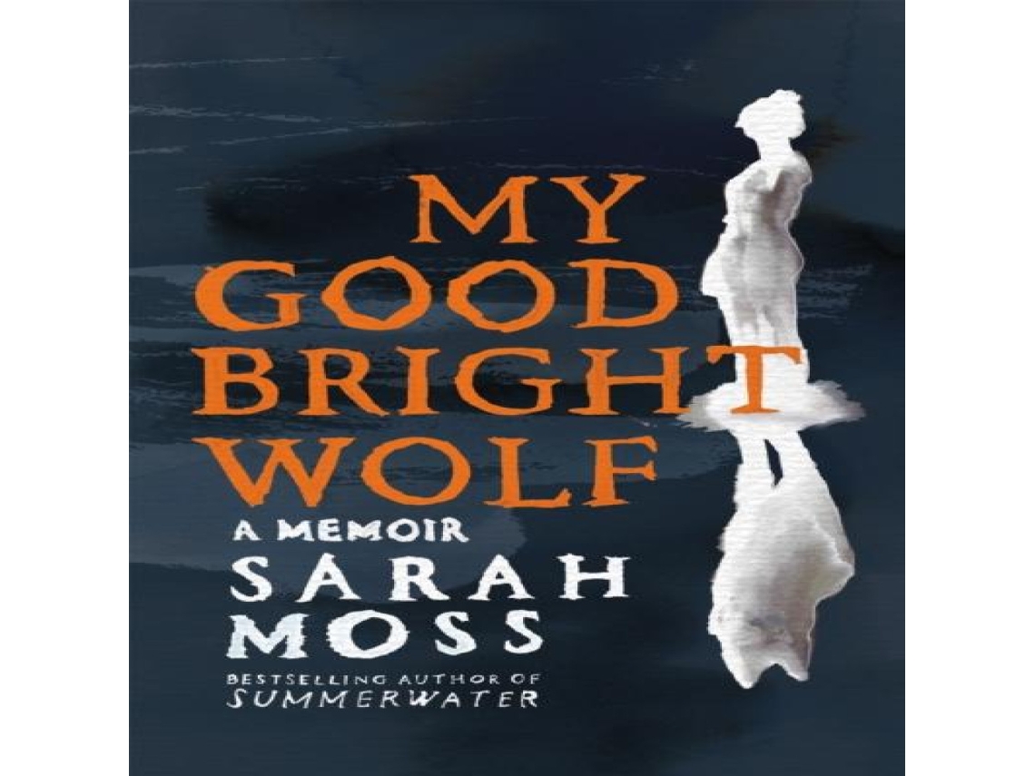 Livro My Good Bright Wolf de Sarah Moss (Inglês)