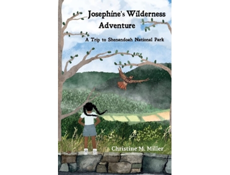 Livro Josephines Wilderness Adventure A Trip To Shenandoah National Park De Christine M Miller (inglês)