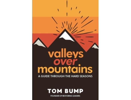 Livro Valleys Over Mountains A Guide Through The Hard Seasons De Tom Bump (inglês)