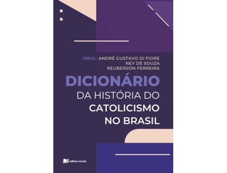 Livro Dicionário Da História Do Catolicismo No Brasil De André G Di Fiore (português Do Brasil)