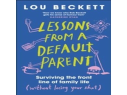 Livro Lessons from a Default Parent Surviving the Front Line of Family Life de Lou Beckett (Inglês)
