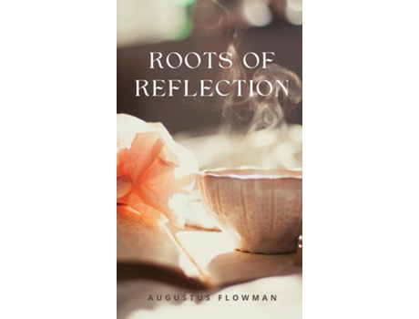Livro Roots of Reflection de Augustus Flowman (Inglês)