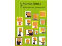Livro Nosotras Que Nos Queremos Tanto de Marcela Serrano (Espanhol)