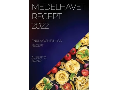 Livro Medelhavet Recept 2022 Bono Enkla Och Billiga Recept De Alberto Bono (inglês)