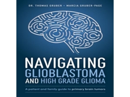 Livro Navigating Glioblastoma and High-Grade Glioma de Marcia Gruber-Page (Inglês)