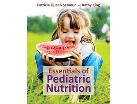 Livro Essentials of Pediatric Nutrition de Patricia Queen Samour e Kathy King (Inglês)