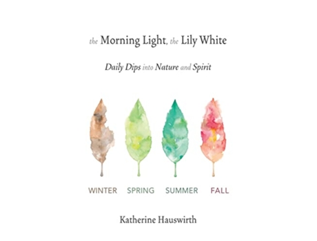 Livro The Morning Light The Lily White Daily Dips into Nature and Spirit de Katherine Hauswirth (Inglês)
