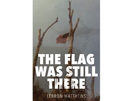 Livro The Flag Was Still There de E Lebron Matthews (Inglês)