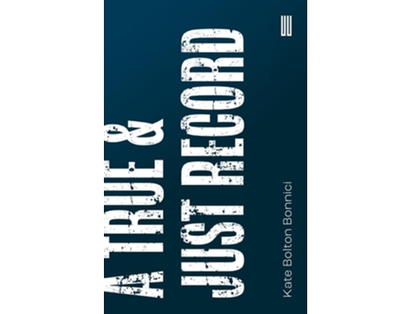 Livro A True amp Just Record de Kate Bolton Bonnici (Inglês)