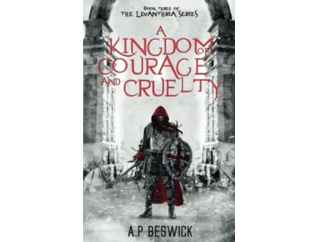 Livro A Kingdom Of Courage And Cruelty de AP Beswick (Inglês)