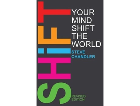 Livro Shift Your Mind Shift The World De Steve Chandler (inglês - Capa Dura)