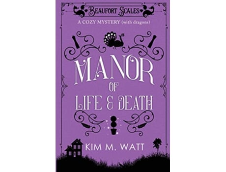 Livro A Manor of Life Death A Cozy Mystery With Dragons 3 Beaufort Scales Mystery de Kim M M Watt (Inglês)