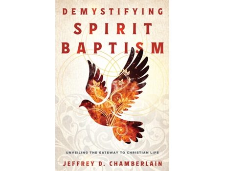 Livro Demystifying Spirit Baptism Unveiling the Gateway to Christian Life de Jeffrey D Chamberlain (Inglês)