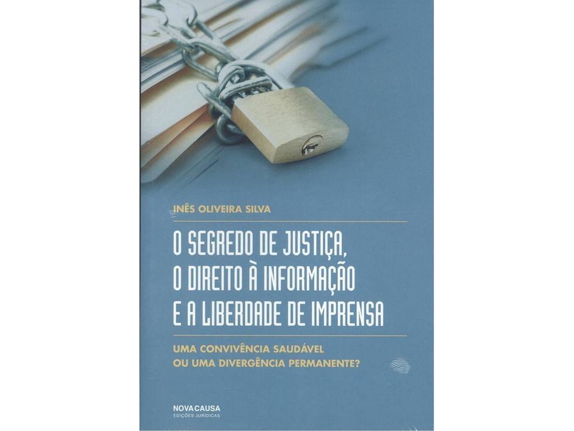 Livro Segredo De Justiça, O Direito A Informaçao E Liberdade Imprensa de Ines Oliveira Silva (Português)