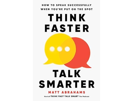 Livro Think Faster, Talk Smarter de Matt Abrahams (Inglês - Capa Dura)