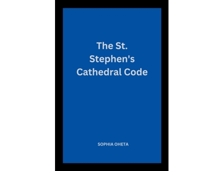 Livro The St. Stephens Cathedral Code de OHETA SOPHIA (Inglês)