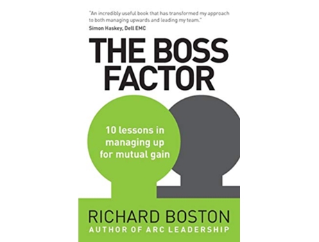 Livro The Boss Factor 10 lessons in managing up for mutual gain de Richard Boston (Inglês)
