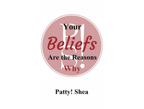Livro Your Beliefs Are The Reasons Why De Patty! Shea (inglês)