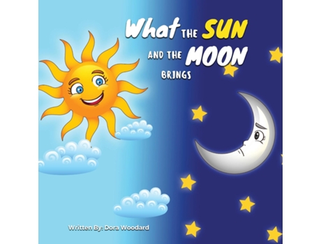 Livro What The Sun And The Moon Brings De Dora Woodard (inglês)