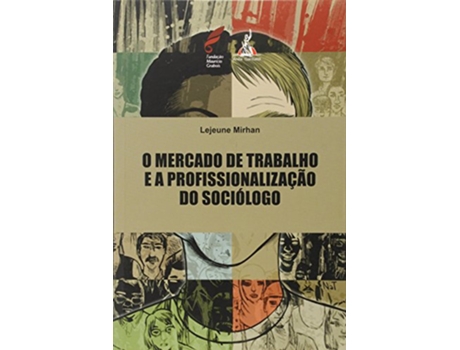 Livro Mercado de Trabalho e a Profissionalizacao do Sociologo O de Lejeune Mirhan (Português do Brasil)