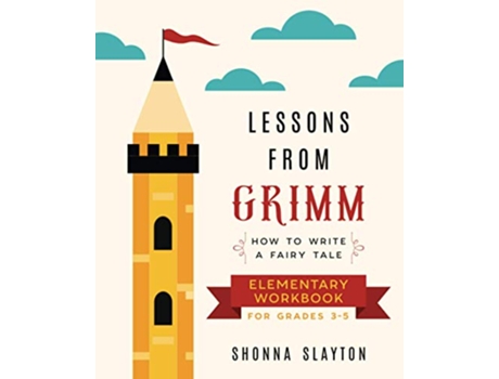 Livro Lessons From Grimm How to Write a Fairy Tale Elementary School Workbook Grades 35 Lessons From Grimm Series de Shonna Slayton (Inglês)