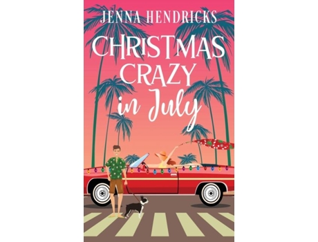 Livro Christmas Crazy In July Christmas Only Comes Once A Year De Jenna Hendricks (inglês)