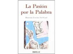 Livro La Pasiã³N Por La Palabra Homenaje Al Escritor Josã© Carol de Josã© Et Al Carol Archs (Espanhol)