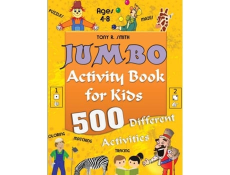 Livro Jumbo Activity Book For Kids Ages 4-8 500 Different Activities De Tony R Smith (inglês)