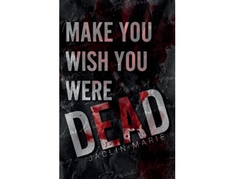 Livro Make You Wish You Were Dead de Jaclin Marie (Inglês)