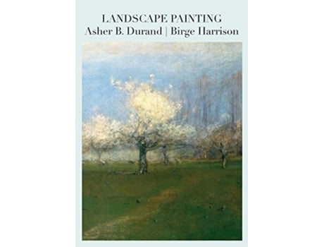 Livro Landscape Painting de Asher B Durand Birge Harrison (Inglês)