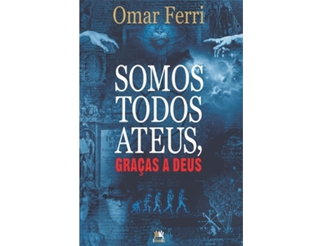 Livro Somos Todos Ateus, Graças A Deus De Omar Ferri (português Do Brasil)