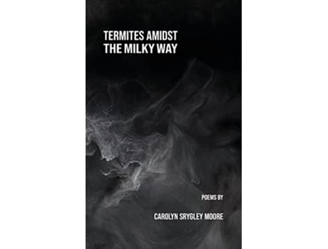Livro Termites Amidst The Milky Way De Carolyn Srygley-moore (inglês)
