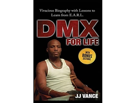 Livro Dmx For Life By Jj Vance Vivacious Biography With Lessons To Learn From E.a.r.l. De Jj Vance (inglês)