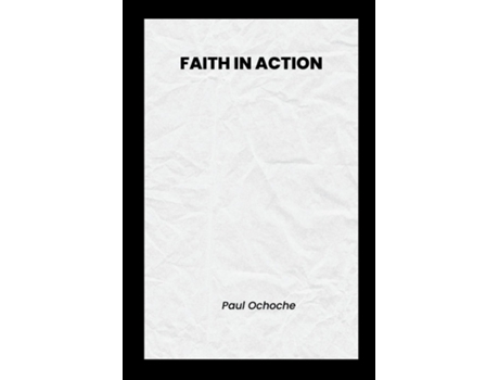Livro Faith in Action de PAUL OCHOCHE (Inglês)