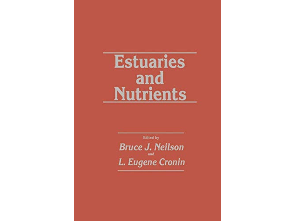 Livro Estuaries and Nutrients Contemporary Issues in Science and Society de Bruce J Neilson L Eugene Cronin (Inglês)